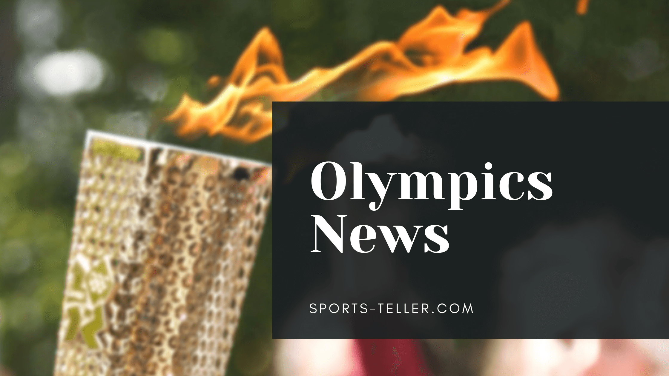 Olympic Sport News Article header image with a lit Olympic torch in the background and "Olympics News, Sports-Teller.com" as a text overlay